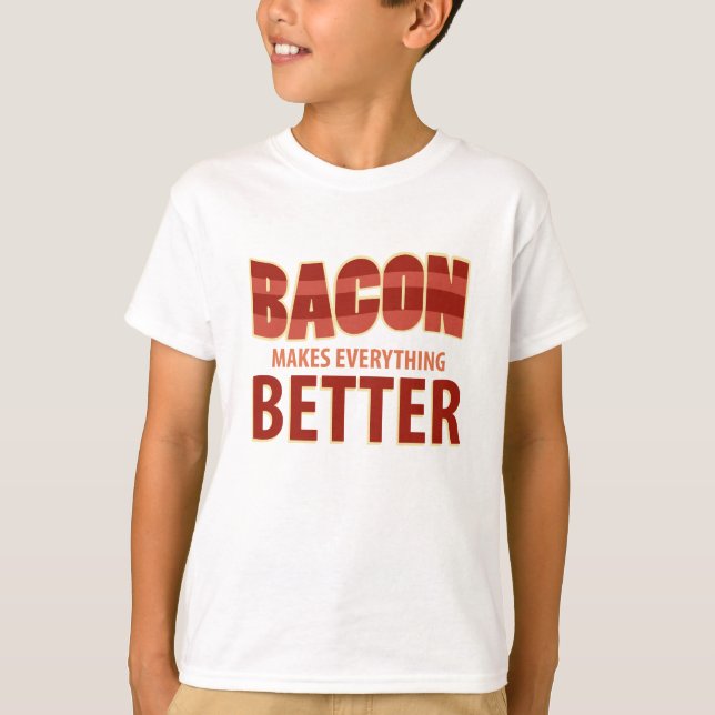 Bacon Makes Everything Better T-Shirt (Front)