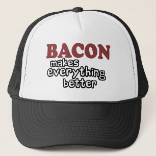 bacon makes everything better trucker hat