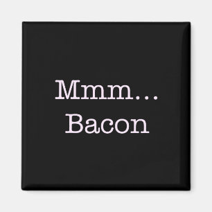 Bacon Mmm Magnet