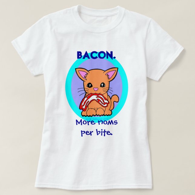Bacon : More noms per bite cat T-Shirt (Design Front)