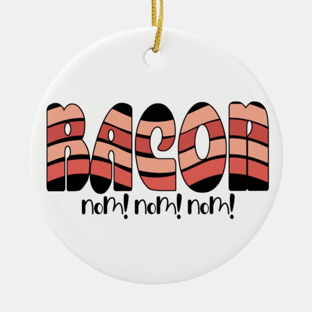 Bacon Nom! Nom! Nom! Ceramic Tree Decoration (Front)