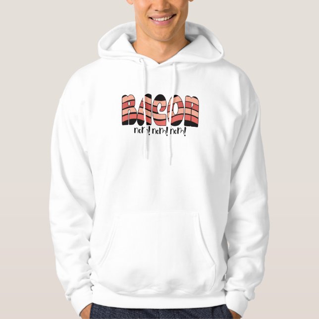 Bacon Nom! Nom! Nom! Hoodie (Front)