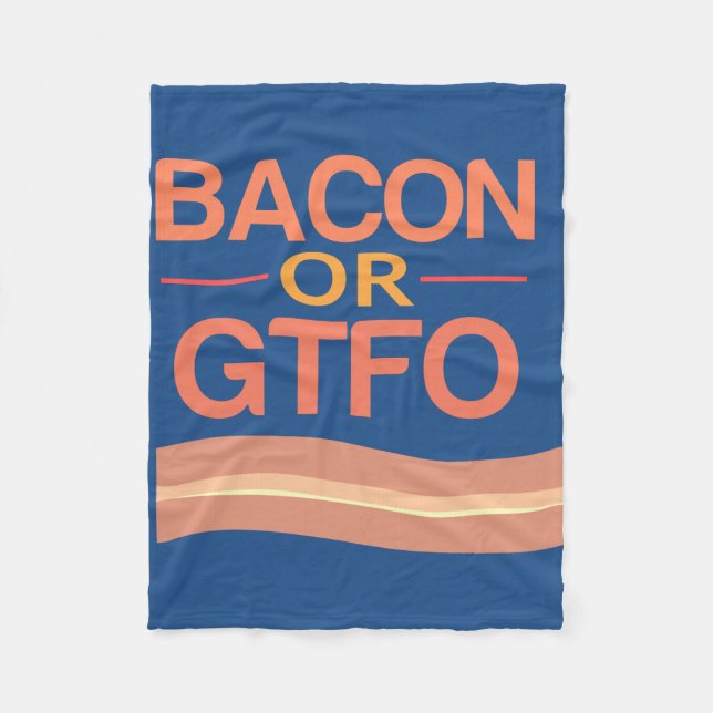 Bacon or GTFO Fleece Blanket (Front)