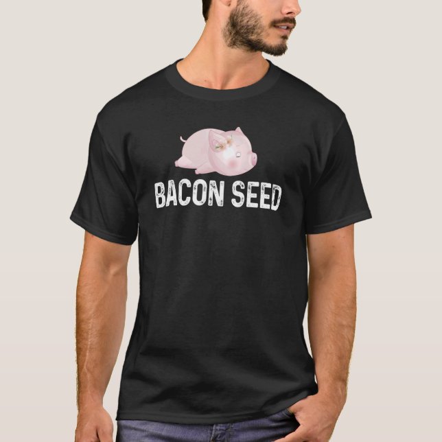 Bacon Seed Piggie   Cute Baby Pig Pork Meat Joke T-Shirt (Front)
