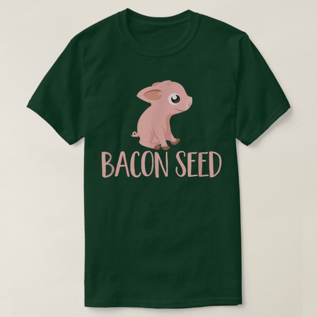 Bacon Seed Piggie Cute Baby Pig Pork Meat Joke Tee (Design Front)
