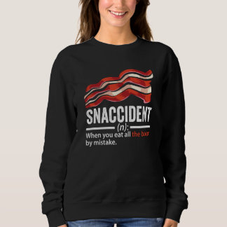 Bacon Snaccident  Bacon  Pig Pork Humor Men Women  Sweatshirt