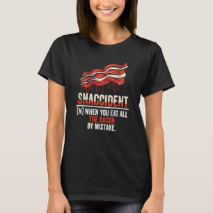 Bacon Snaccident Bacon Pig Pork Humor Men Women T-Shirt