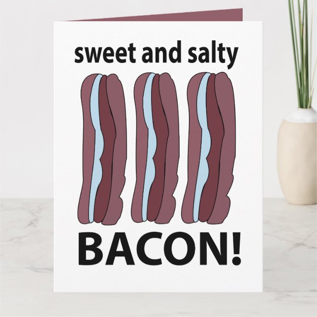 Bacon Sweet And Salty Bacon  Card (Front)