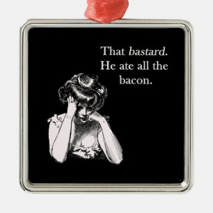 Bacon That Bastard He Ate All Metal Tree Decoration