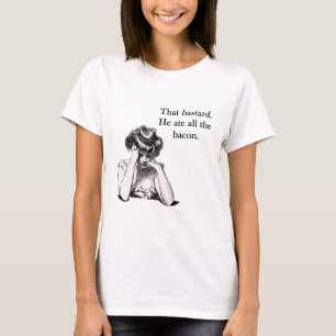 Bacon That Bastard He Ate All T-Shirt