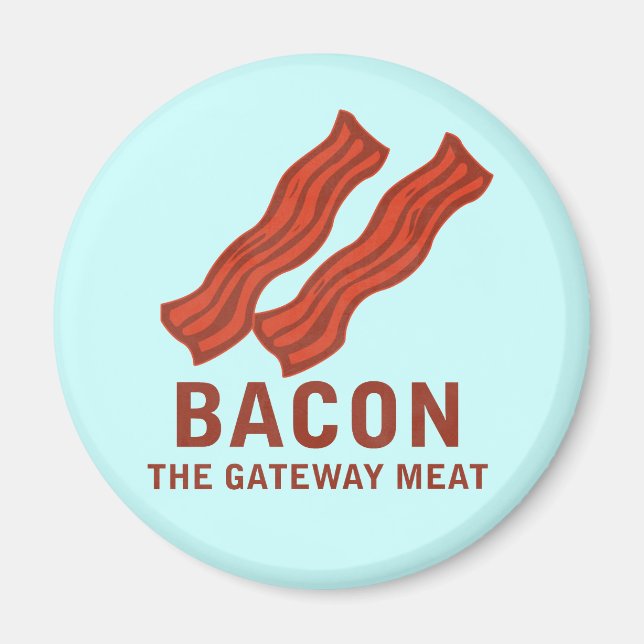 Bacon, The Gateway Meat Magnet (Front)