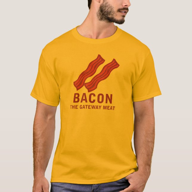 Bacon, The Gateway Meat T-Shirt (Front)