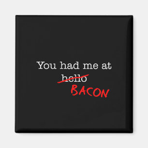 Bacon You Had Me At Magnet
