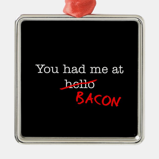 Bacon You Had Me At Metal Tree Decoration (Front)