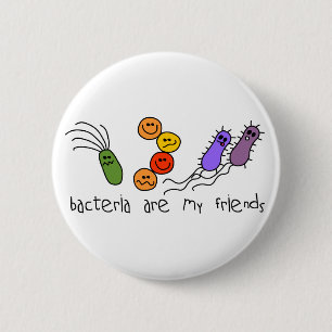 Bacteria are my friends 6 cm round badge