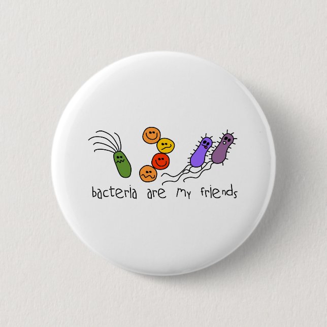 Bacteria are my friends 6 cm round badge (Front)