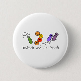 Bacteria are my friends 6 cm round badge