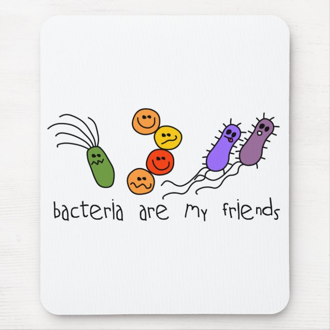 Bacteria are my friends mouse pad (Front)