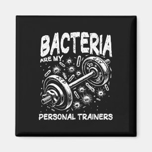 Bacteria Are My Personal Trainers Gym Biology Humo Magnet