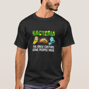 Bacteria Culture  Biologist Microbiology Lab Bacte T-Shirt