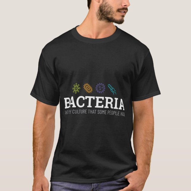 Bacteria Joke for Biology Lovers T-Shirt (Front)