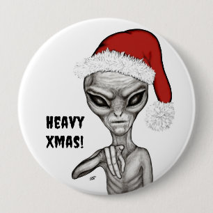 Bad Alien , Heavy Xmas ! 10 Cm Round Badge