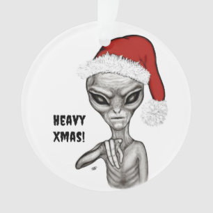 Bad Alien , Heavy Xmas ! Ornament