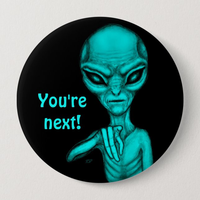 Bad Alien , You're next ! 10 Cm Round Badge (Front)
