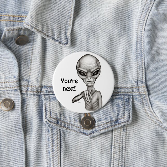 Bad Alien , You're next ! 7.5 Cm Round Badge (In Situ)