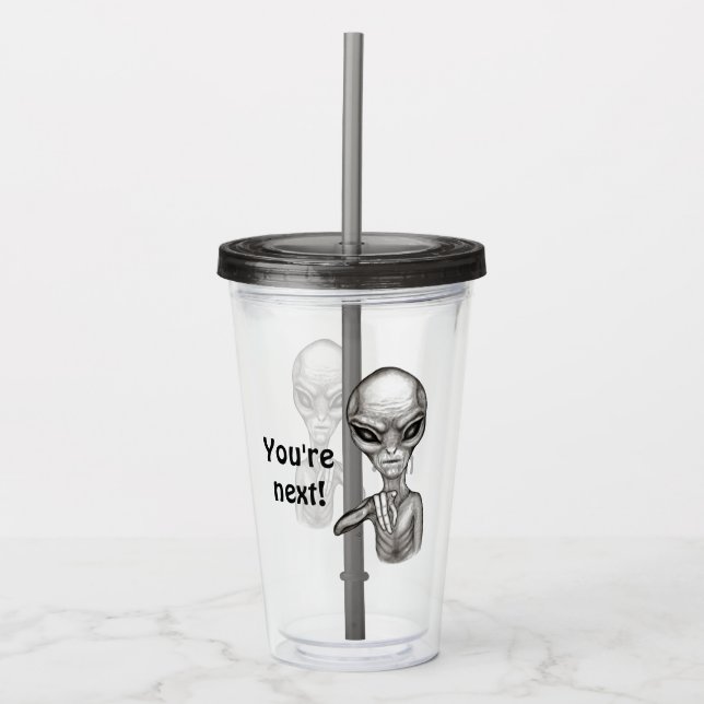 Bad Alien , You're next ! Acrylic Tumbler (Front)