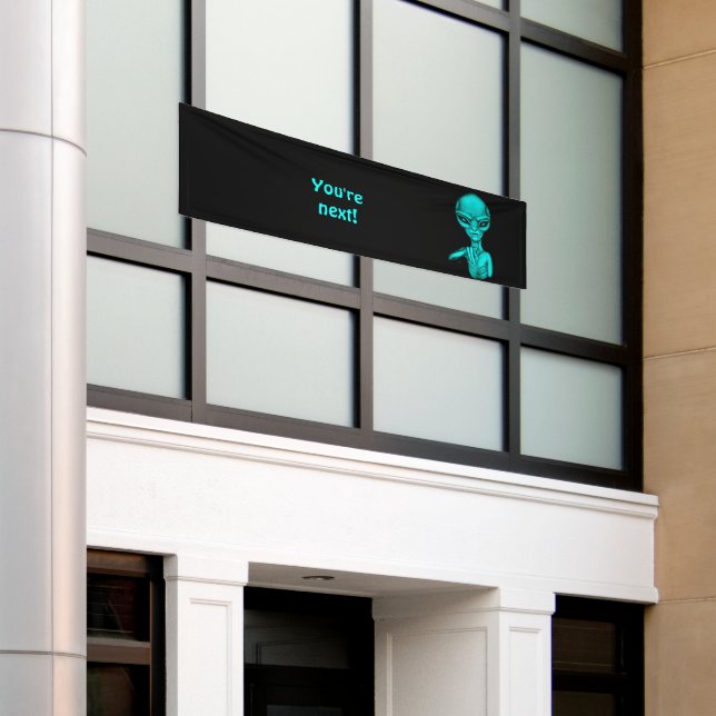 Bad Alien , You're next ! Banner (Outside Building)