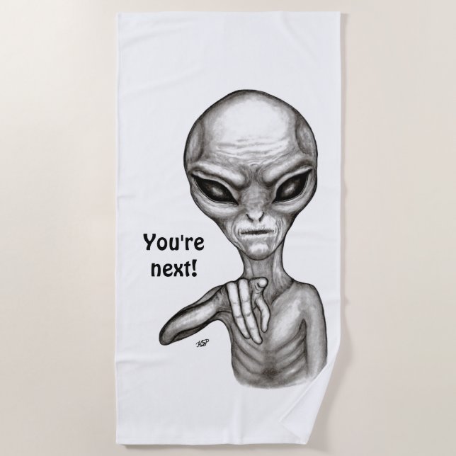 Bad Alien , You're next ! Beach Towel (Front)