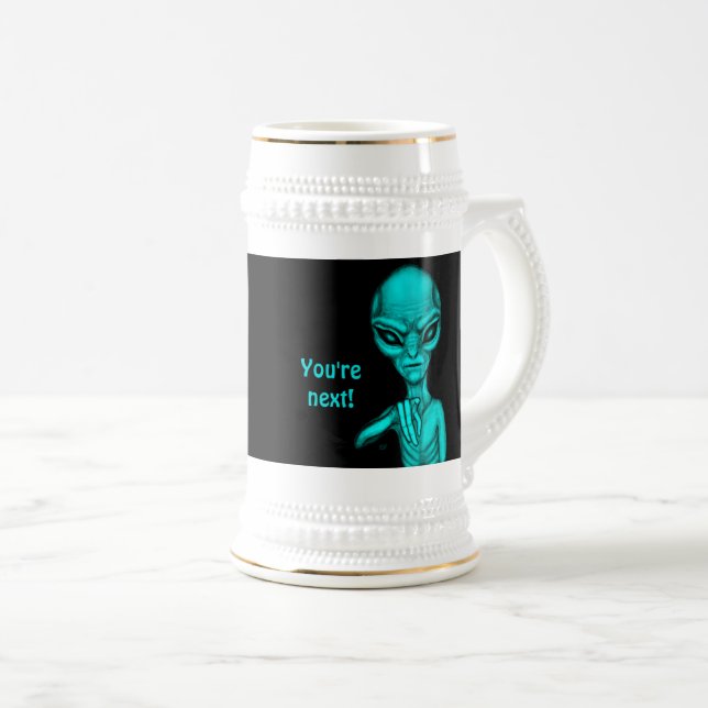 Bad Alien , You're next ! Beer Stein (Front Right)