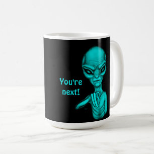 Bad Alien , You're next ! Coffee Mug