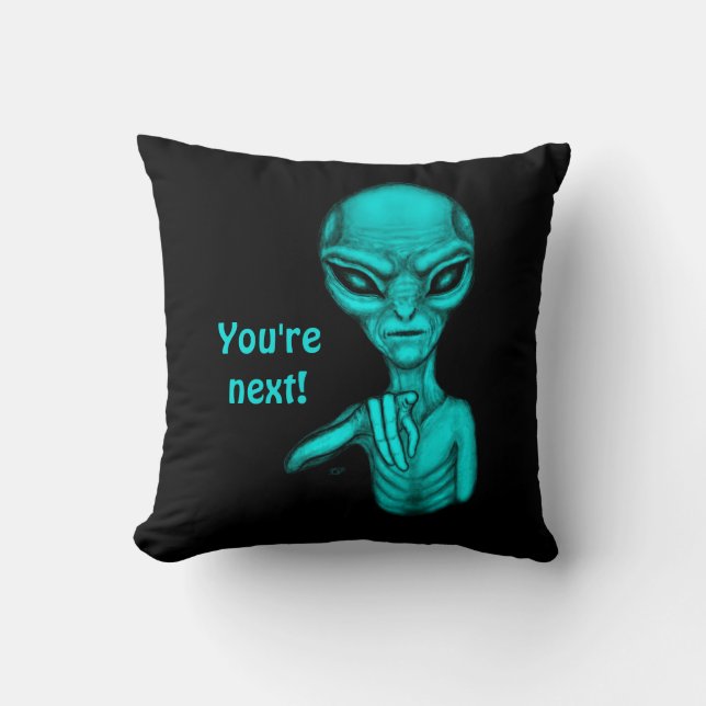 Bad Alien , You're next ! Cushion (Front)