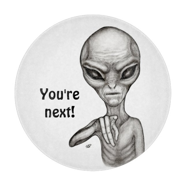 Bad Alien , You're next ! Cutting Board (Front)