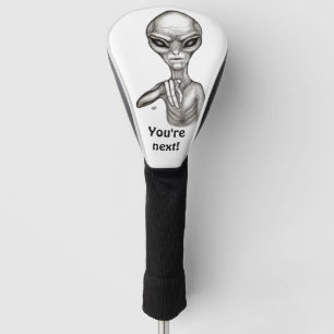 Bad Alien , You're next ! Golf Head Cover