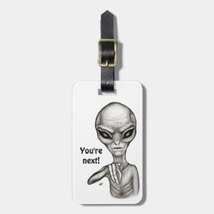 Bad Alien , You're next ! Luggage Tag