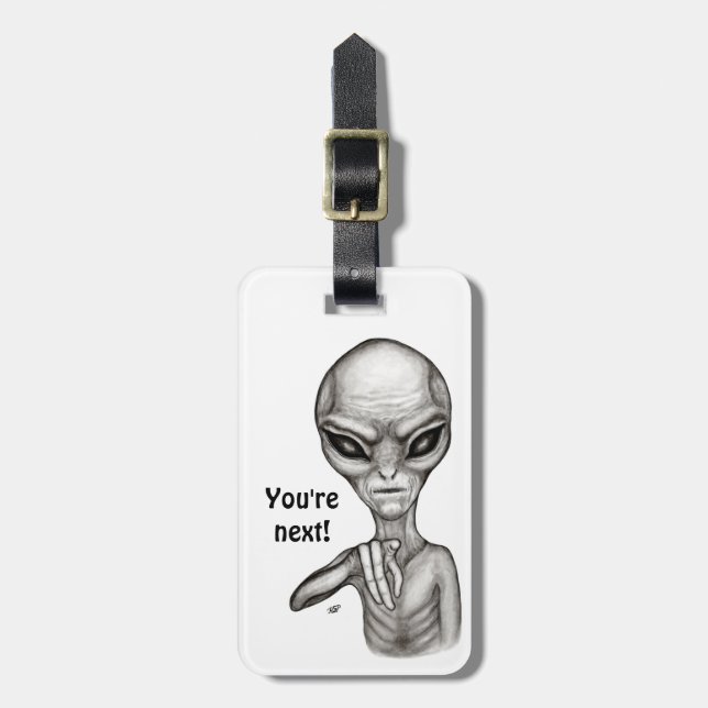 Bad Alien , You're next ! Luggage Tag (Front Vertical)