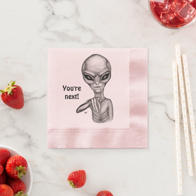 Bad Alien , You're next ! Napkins (Insitu)