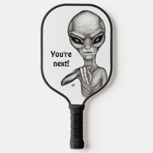 Bad Alien , You're next ! Pickleball Paddle