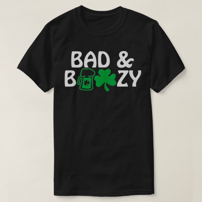 Bad and Boozy Funny St Patty's Day Matching Green  T-Shirt (Design Front)