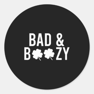 Bad and Boozy Irish St Patrick Day Drinking Fun Classic Round Sticker