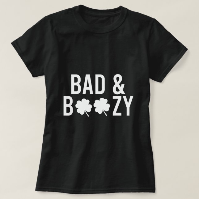 Bad and Boozy Irish St Patrick Day Drinking Fun  T-Shirt (Design Front)