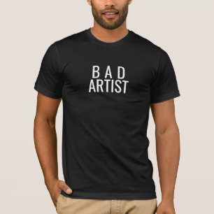 Bad Artist T-Shirt