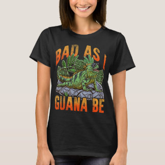 Bad As I Guana Be Vacation Beach Iguana Lizard Re T-Shirt