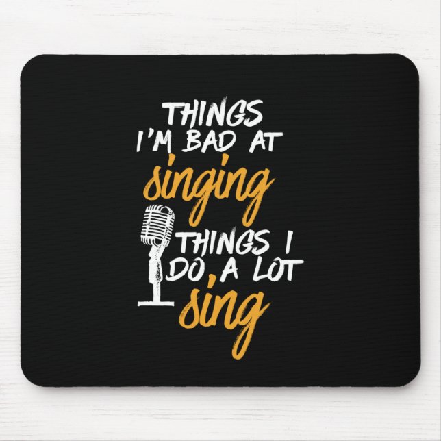 Bad At Singing Funny Karaoke Singer Artist Mouse Pad (Front)