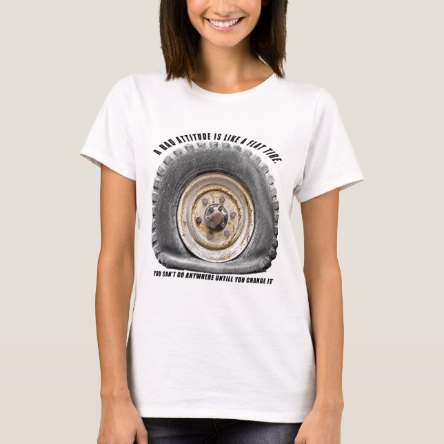 Bad Attitude Like Flat Tire T-Shirt (Front)