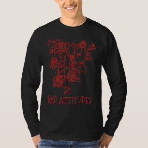 Bad Attitudes Bad Setting Emo Gothic Grunge Punk T-Shirt