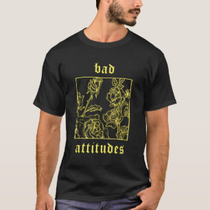 Bad Attitudes Roses Aesthetic Clothing Soft Grunge T-Shirt